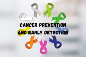 ENCOURAGING EARLY DETECTION AND PREVENTION 