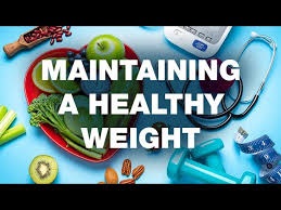 MAINTAINING A HEALTHY WEIGHT