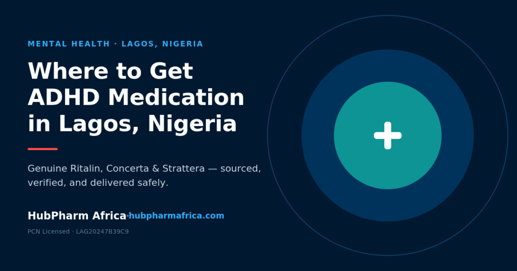 where to get ADHD drugs in Lagos, Nigeria- HubPharm
